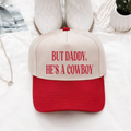 But Daddy, He’s a Cowboy Trucker Hat